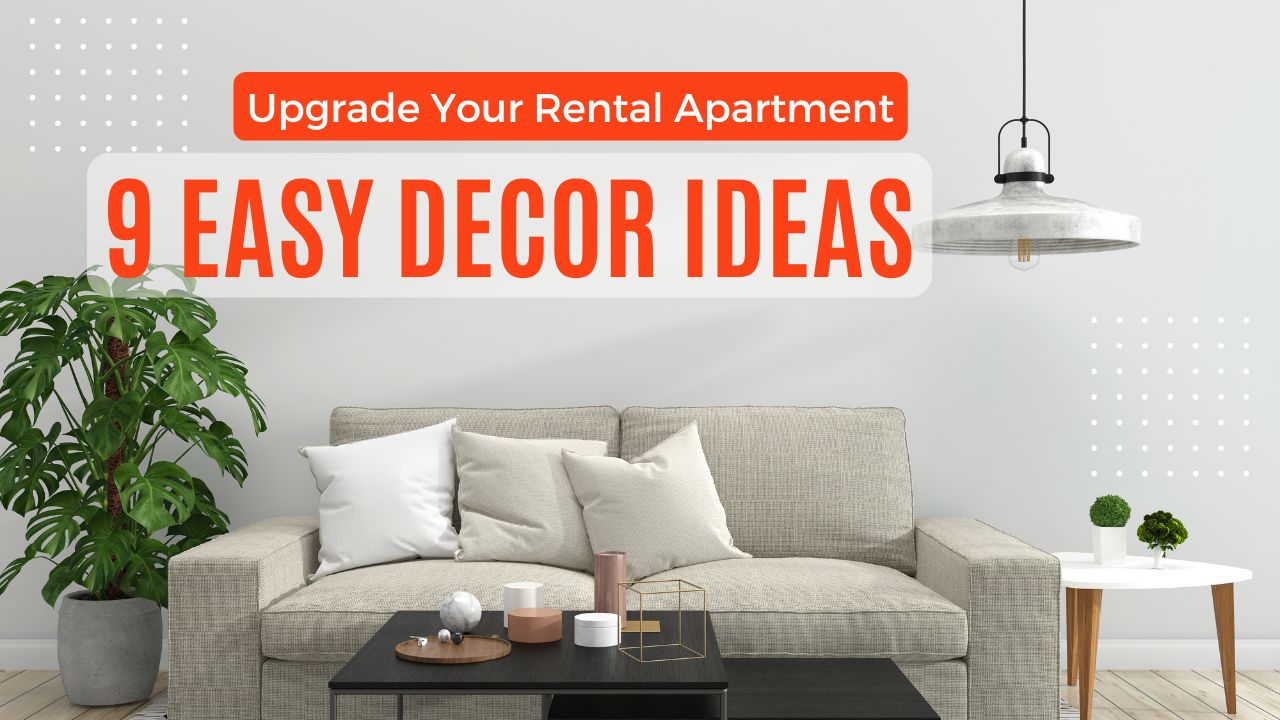 Upgrade Your Rental Apartment: 9 Easy Decor Ideas